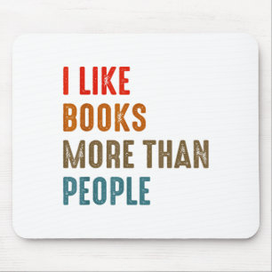 I Like Books More Than People Funny Book Lovers Bo Mouse Pad