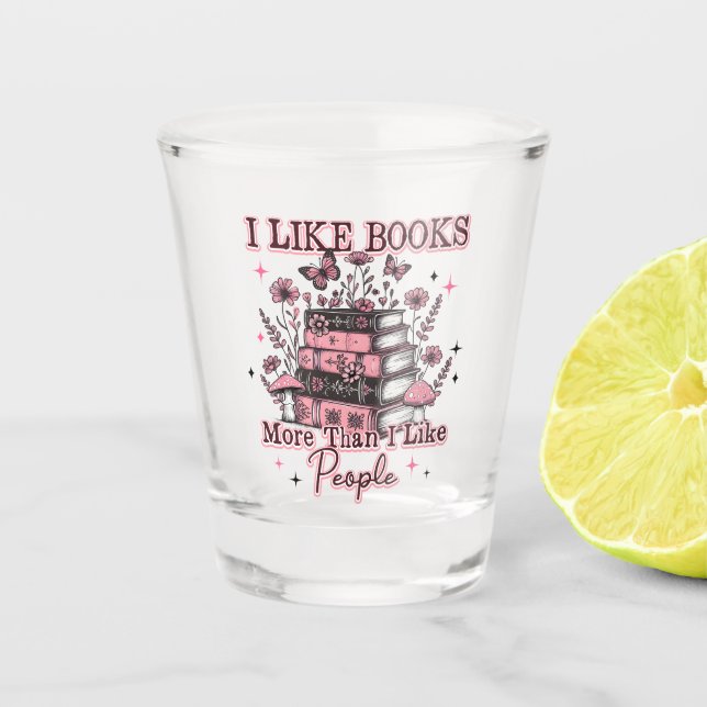I Like Books More Than....  Shot Glass (Front)
