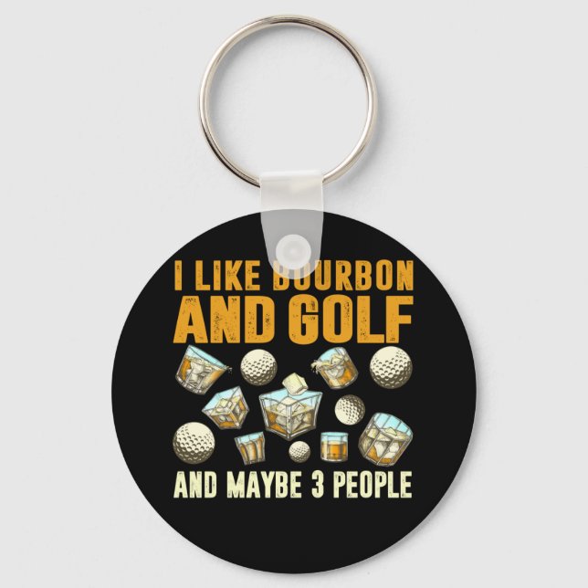 I Like Bourbon and Golf and Maybe 3 People Keychain (Front)