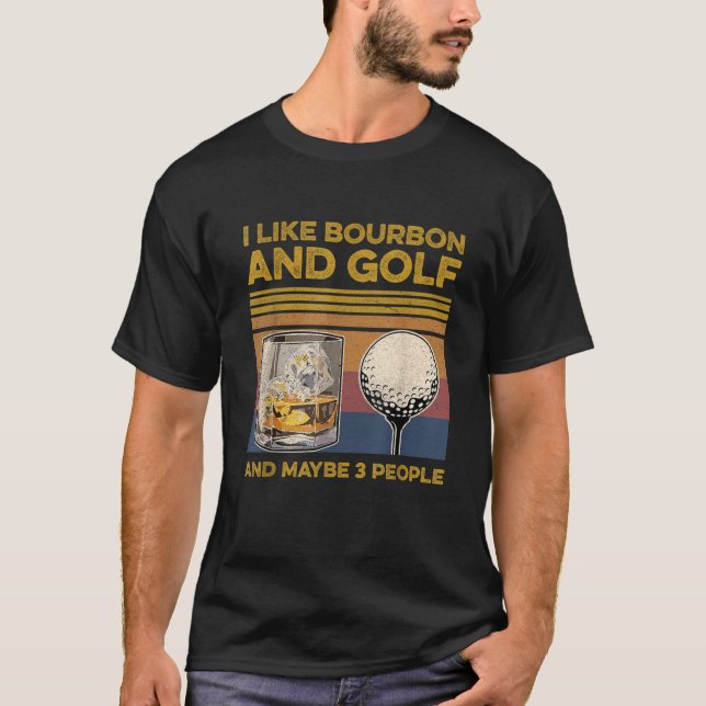 I Like Bourbon And Maybe 3 People Tshirt Golf Wine (Front)