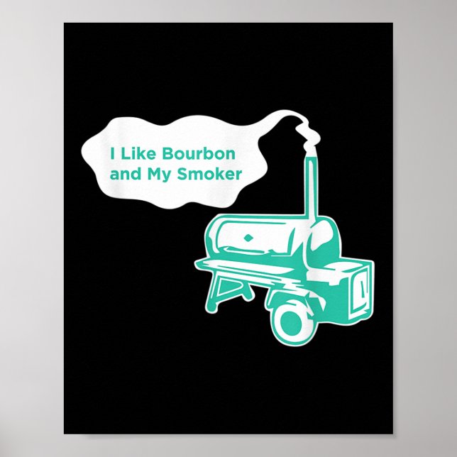 I Like Bourbon And My Smoker Funny Bbq Whiskey Gif Poster (Front)
