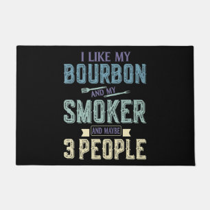 I Like Bourbon And My Smoker & Maybe 3 People BBQ Doormat
