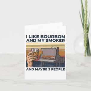 I Like Bourbon My Smoker 3 People Funny Bbq _1  Card