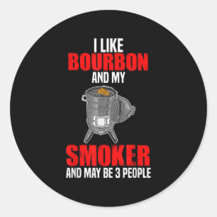 I Like Bourbon My Smoker 3 People Funny Bbq Barbeq Classic Round Sticker