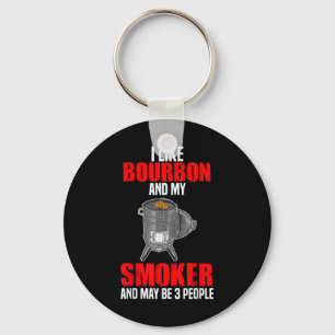 I Like Bourbon My Smoker 3 People Funny Bbq Barbeq Keychain