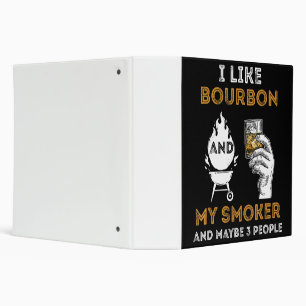 I Like Bourbon My Smoker Maybe 3 People Funny BBQ Binder