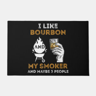 I Like Bourbon My Smoker Maybe 3 People Funny BBQ Doormat
