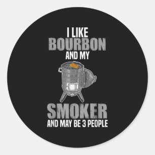 I Like Bourbon Smoker Funny Bbq Barbeque Grilling  Classic Round Sticker