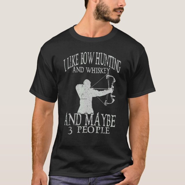 I Like Bow Hunting And Whiskey Archery Archer Bow T-Shirt (Front)