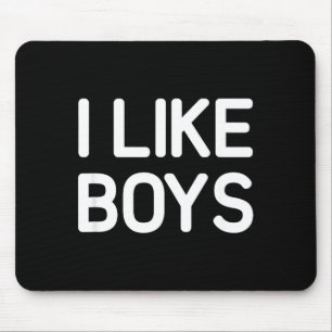 I Like Boys, Funny, Jokes, Sarcastic  Mouse Pad