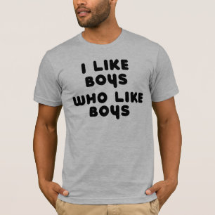 I LIKE BOYS WHO LIKE BOYS T-Shirt
