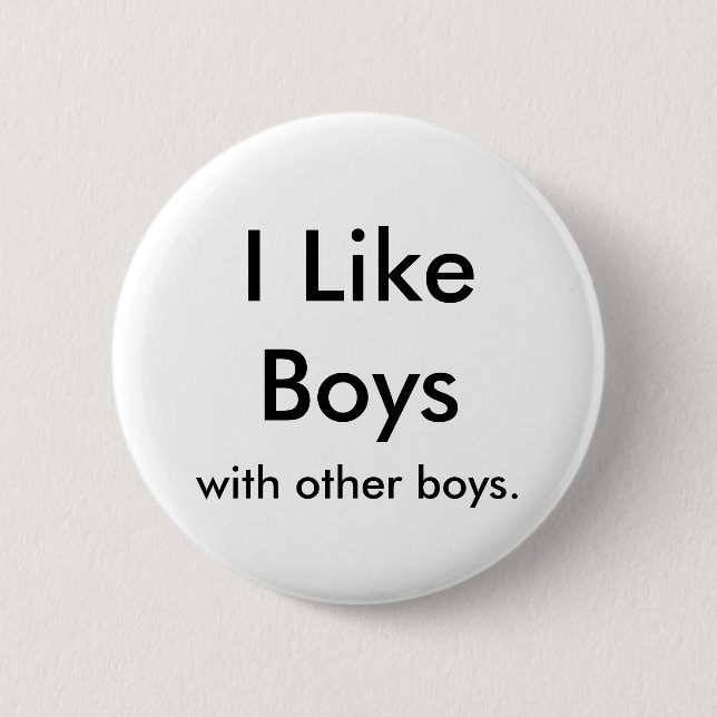 I Like Boys, with other boys. 2 Inch Round Button (Front)