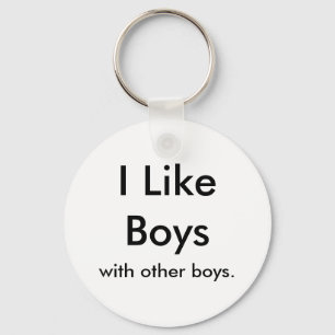 I Like Boys, with other boys. Keychain