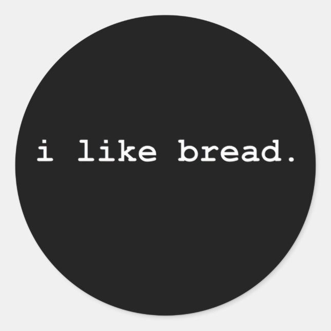 I Like Bread Minimalist Baking Sourdough Classic Round Sticker (Front)