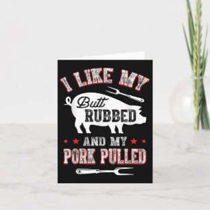 I Like Butt Rubbed &amp; My Pork Pulled Funny Bbq  Card
