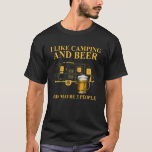I Like Camping And Beer And Maybe 3 People For Bee T-Shirt