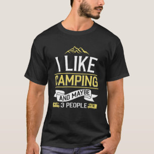 I Like Camping And Maybe 3 People Camper T-Shirt