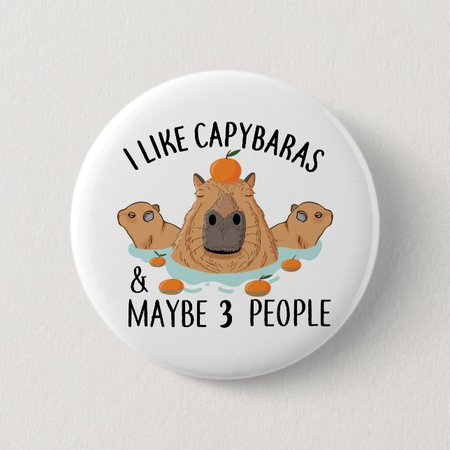 I like Capybaras and maybe 3 people Funny Baby 2 Inch Round Button (Front)