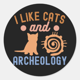 I Like Cats and Archaeology, Archaeology Lover Classic Round Sticker