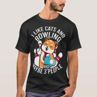 I Like Cats And Bowling And Maybe 3 People Funny C T-Shirt