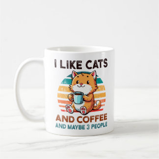 I Like Cats and Coffee And maybe 3 People Cat Love Coffee Mug