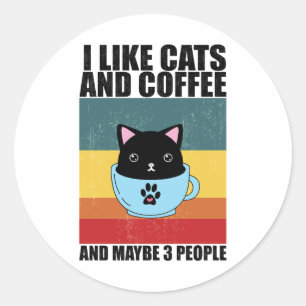 I Like cats and coffee And Maybe 3 People, coffee Classic Round Sticker