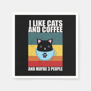 I Like cats and coffee And Maybe 3 People, coffee  Napkin