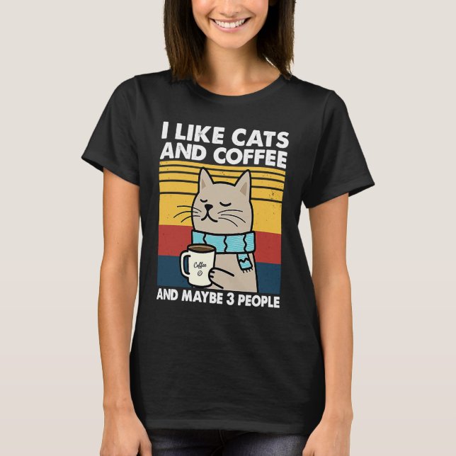 I Like Cats And Coffee And Maybe 3 People Retro Co T-Shirt (Front)
