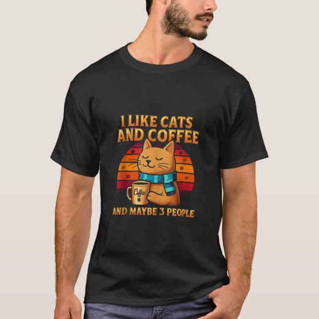 I Like Cats and Coffee and Maybe Funny Cat Lover W T-Shirt (Front)