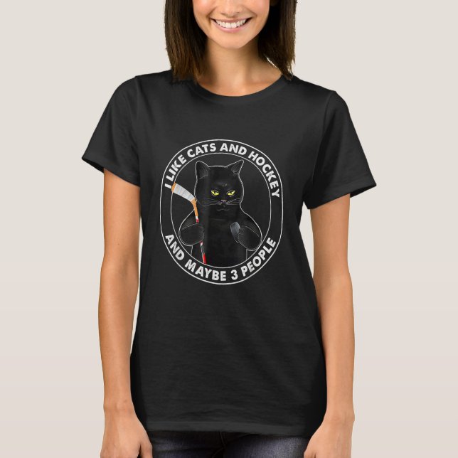 I Like Cats And Hockey And Maybe 3 People Cats T-Shirt (Front)