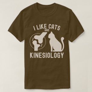 I Like Cats and Kinesiology T-Shirt