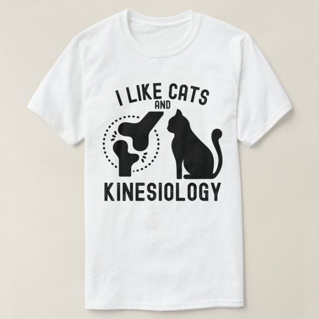 I Like Cats and Kinesiology T-Shirt (Design Front)