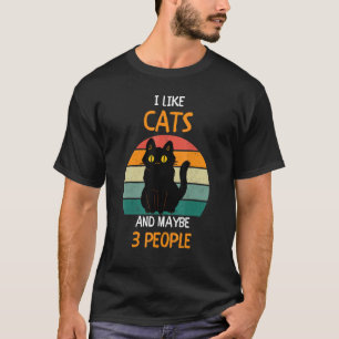 I like Cats and maybe 3 people 1 T-Shirt