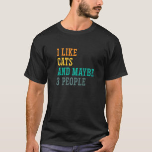 I Like Cats And Maybe 3 People Cat  Cat Trainer An T-Shirt