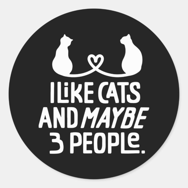 I Like Cats And Maybe 3 People Cat Funny Cat Classic Round Sticker (Front)