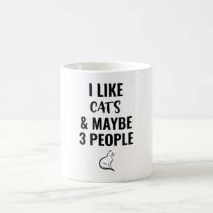 I Like Cats And Maybe 3 People Coffee Mug