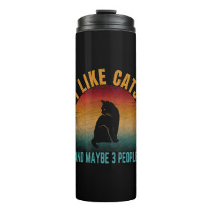 I LIKE CATS AND MAYBE 3 PEOPLE THERMAL TUMBLER
