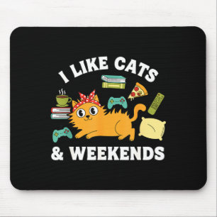I Like Cats And Weekends Lover Funny Cozy Gamer Qu Mouse Pad