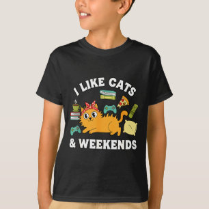 I Like Cats And Weekends Lover Funny Cozy Gamer Qu T-Shirt