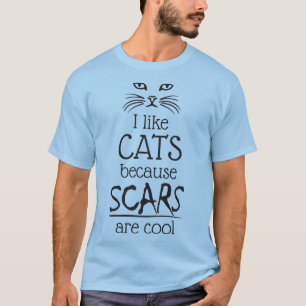 I like cats because scars are cool T-Shirt