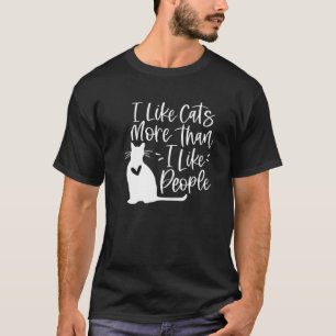 I Like Cats More Than I Like People Funny Cat Love T-Shirt