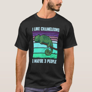 I Like Chameleons Maybe 3 People Quote Lizard Gra T-Shirt