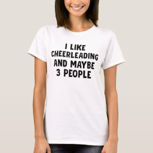 I Like Cheerleading And Maybe Three People T-Shirt