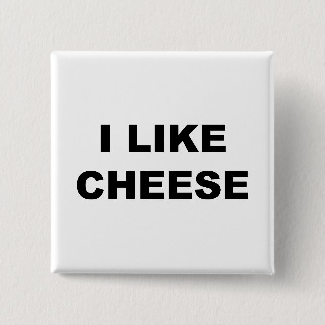 I Like Cheese 2 Inch Square Button (Front)
