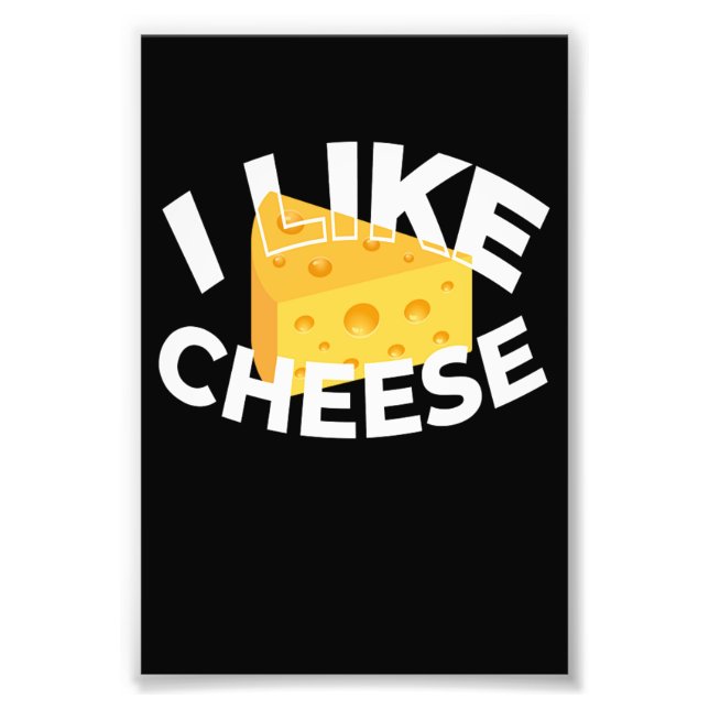 I Like Cheese Food Milk Photo Print (Front)