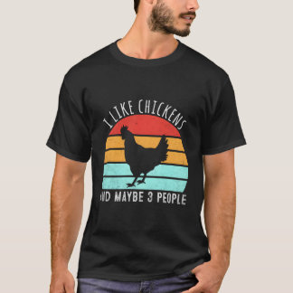 I Like Chickens And Maybe 3 People Chicken T-Shirt