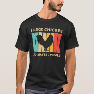 I Like Chickes And Maybe 3 People  Retro Chicken F T-Shirt