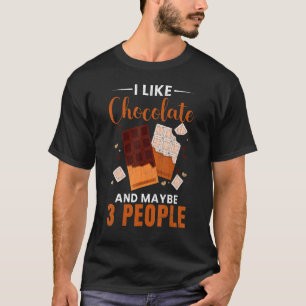 I Like Chocolate And Maybe 3 People Food Graph T-Shirt