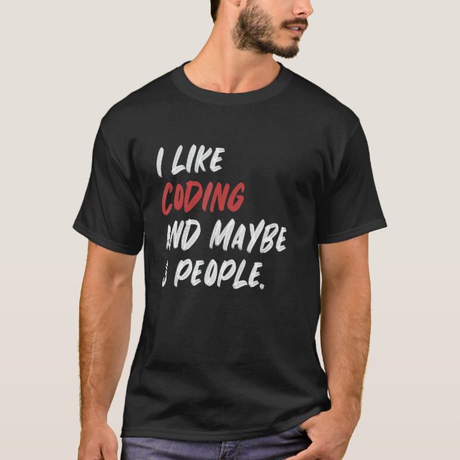 I Like Coding And Maybe 3 People Programming T-Shirt (Front)