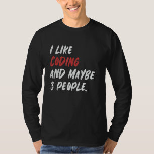 I Like Coding And Maybe 3 People Programming T-Shirt